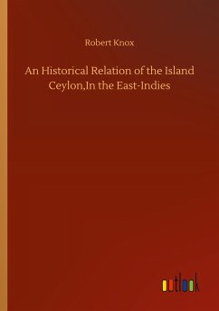 An Historical Relation of the Island Ceylon,In the East-Indies