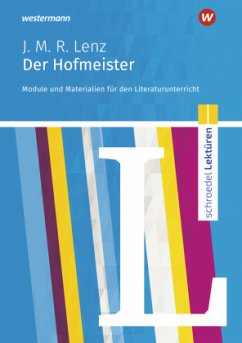 Schroedel Lektüren - Jakob Michael Reinhold Lenz: Der Hofmeister: Module und Materialien für den Literaturunterricht - Scheuringer-Hillus, Luzia