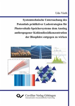 Systemtechnische Untersuchung des Potentials prädiktiver Ladestrategien für Photovoltaik-Speichersysteme dem Anstieg anthropogener Kohlendioxidkonzentration der Biosphäre entgegen zu wirken - Vieth, Udo