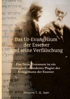 Das Ur-Evangelium der Essener und seine Verfälschung - Joan, Johanne T. G.