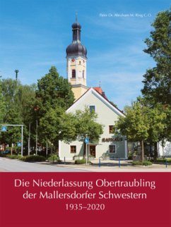 Die Niederlassung Obertraubling der Mallersdorfer Schwestern - Ring C.O., Pater Dr. Abraham M.