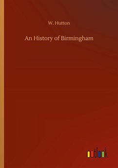 An History of Birmingham - Hutton, W.