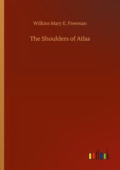 The Shoulders of Atlas - Freeman, Wilkins Mary E.