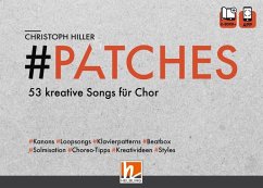 PATCHES - 53 kreative Songs für Chor - Hiller, Christoph
