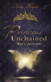 Princess Unchained: Not a fairy tale (eBook, ePUB)