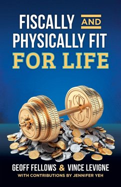 Fiscally And Physically Fit For Life - Fellows, Geoff; Levigne, Vince