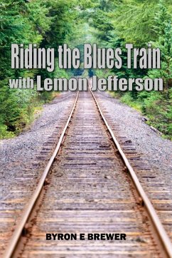 Riding the Blues Train with Lemon Jefferson - Brewer, Byron E