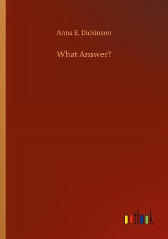What Answer? - Dickinson, Anna E.