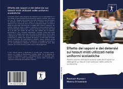 Effetto dei saponi e dei detersivi sui tessuti misti utilizzati nelle uniformi scolastiche - Kumari, Poonam; Srivastava, Meenu