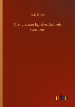 The Ignatian Epistles Entirely Spurious