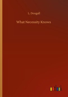 What Necessity Knows - Dougall, L.