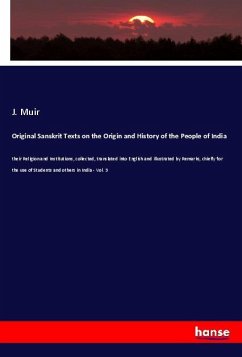 Original Sanskrit Texts on the Origin and History of the People of India - Muir, J.