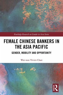 Female Chinese Bankers in the Asia Pacific (eBook, PDF) - Chan, Wai-Wan Vivien