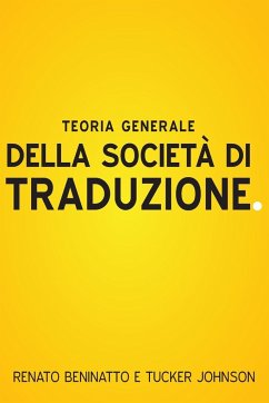 Teoria Generale Della Società Di Traduzione - Beninatto, Renato; Johnson, Tucker