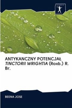 ANTYKANCZNY POTENCJA¿ TINCTORII WRIGHTIA (Roxb.) R. Br. - Jose, Beena