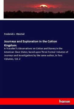 Journeys and Exploration in the Cotton Kingdom: - Olmsted, Frederick L.