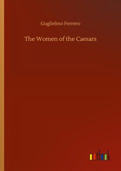 The Women of the Caesars - Ferrero, Guglielmo