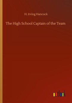 The High School Captain of the Team - Hancock, H. Irving