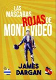 LAS MASCARAS ROJAS DE MONTEVIDEO (eBook, ePUB)