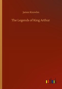 The Legends of King Arthur - Knowles, James