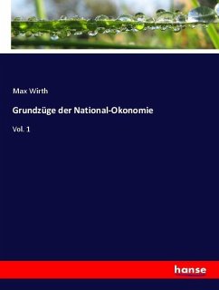 Grundzüge der National-Okonomie - Wirth, Max