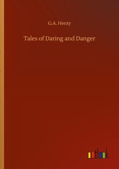 Tales of Daring and Danger - Henty, G. A.