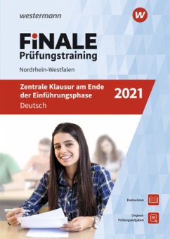 FiNALE Prüfungstraining Zentrale Klausuren am Ende der Einführungsphase Nordrhein-Westfalen - Deutsch 2021 - FiNALE Prüfungstraining 2021 - Zentrale Klausuren am Ende der Einführungsphase Nordrhein-Westfalen - Deutsch