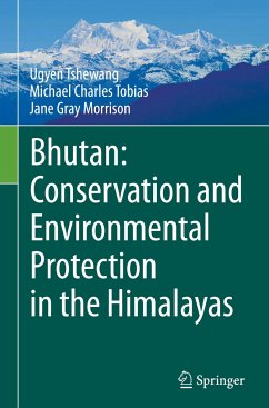 Bhutan: Conservation and Environmental Protection in the Himalayas - Tshewang, Ugyen;Tobias, Michael Charles;Morrison, Jane Gray
