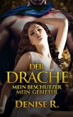 Der Drache - Mein Beschützer mein Gebieter (eBook, ePUB)