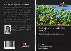 Capire il mais tropicale (Zea mays L.) - Awata, Luka A.O;Tongoona, Pangirayi;Danquah, Eric