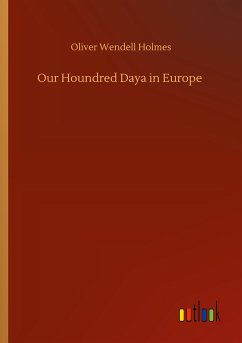 Our Houndred Daya in Europe - Holmes, Oliver Wendell