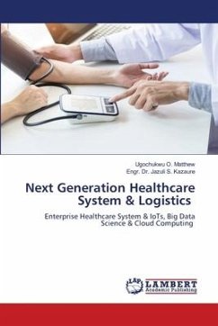 Next Generation Healthcare System & Logistics - O. Matthew, Ugochukwu;S. Kazaure, Engr. Dr. Jazuli