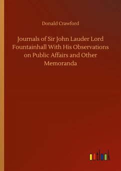 Journals of Sir John Lauder Lord Fountainhall With His Observations on Public Affairs and Other Memoranda - Crawford, Donald