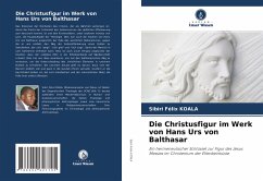 Die Christusfigur im Werk von Hans Urs von Balthasar - KOALA, Sibiri Félix