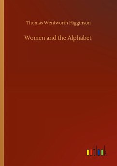 Women and the Alphabet - Higginson, Thomas Wentworth