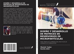 DISEÑO Y DESARROLLO DE MATRICES DE RESERVORIOS DE MICROPARTÍCULAS - Yadav, Manish; Attri, Kavita