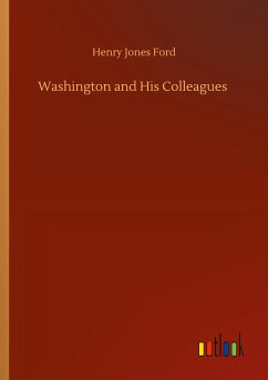 Washington and His Colleagues - Ford, Henry Jones