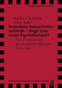 Veränderte Bewusstseinszustände - Wege einer neuen Psychotherapie? - Adler, Sophie-Charlotte Alice