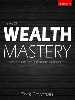 The Art of Wealth Mastery (eBook, ePUB) - Bowman, Zack