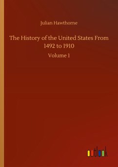 The History of the United States From 1492 to 1910
