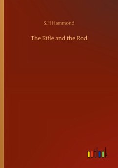 The Rifle and the Rod - Hammond, S. H