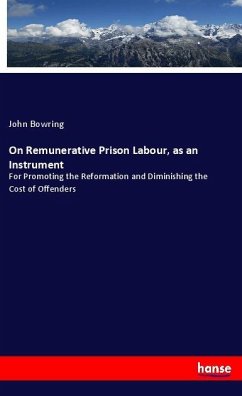 On Remunerative Prison Labour, as an Instrument - Bowring, John