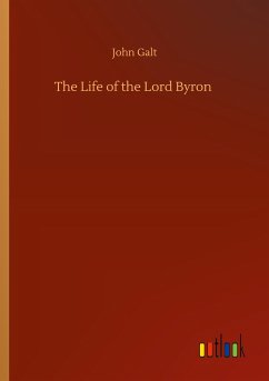 The Life of the Lord Byron - Galt, John