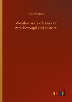 Weather and Folk Lore of Peterborough and District. - Dack, Charles