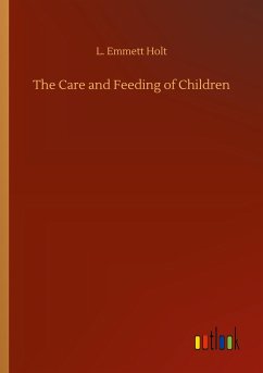 The Care and Feeding of Children - Holt, L. Emmett