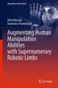 Augmenting Human Manipulation Abilities with Supernumerary Robotic Limbs (eBook, PDF) - Hussain, Irfan; Prattichizzo, Domenico