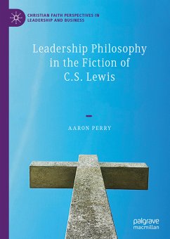 Leadership Philosophy in the Fiction of C.S. Lewis (eBook, PDF) - Perry, Aaron