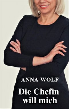 Die Chefin will mich (eBook, ePUB) - Wolf, Anna