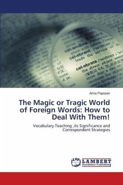 The Magic or Tragic World of Foreign Words: How to Deal With Them! - Papoyan, Anna