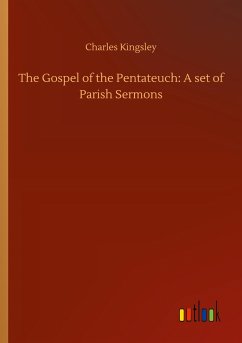 The Gospel of the Pentateuch: A set of Parish Sermons - Kingsley, Charles
